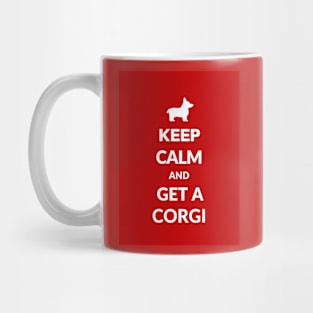 Keep Calm and Get a Corgi Mug